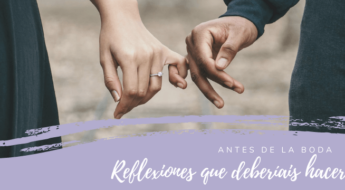Reflexiones que deberíais hacer antes de la boda